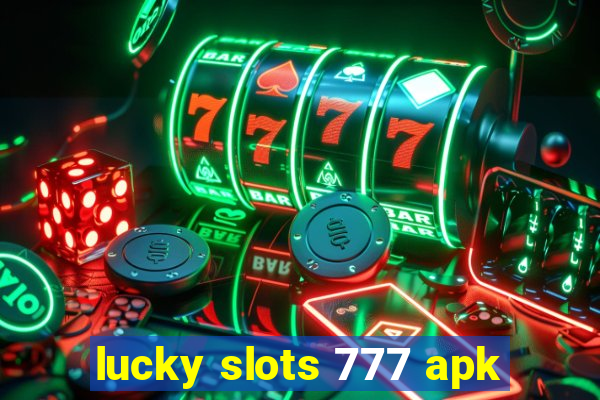 lucky slots 777 apk